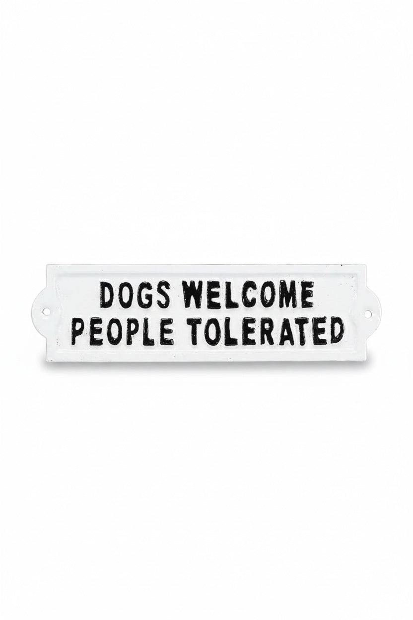 Rustic ABBOTT DOGS WELCOME SIGN featuring a rectangular white sign with black text that reads, “DOGS WELCOME PEOPLE TOLERATED.”.