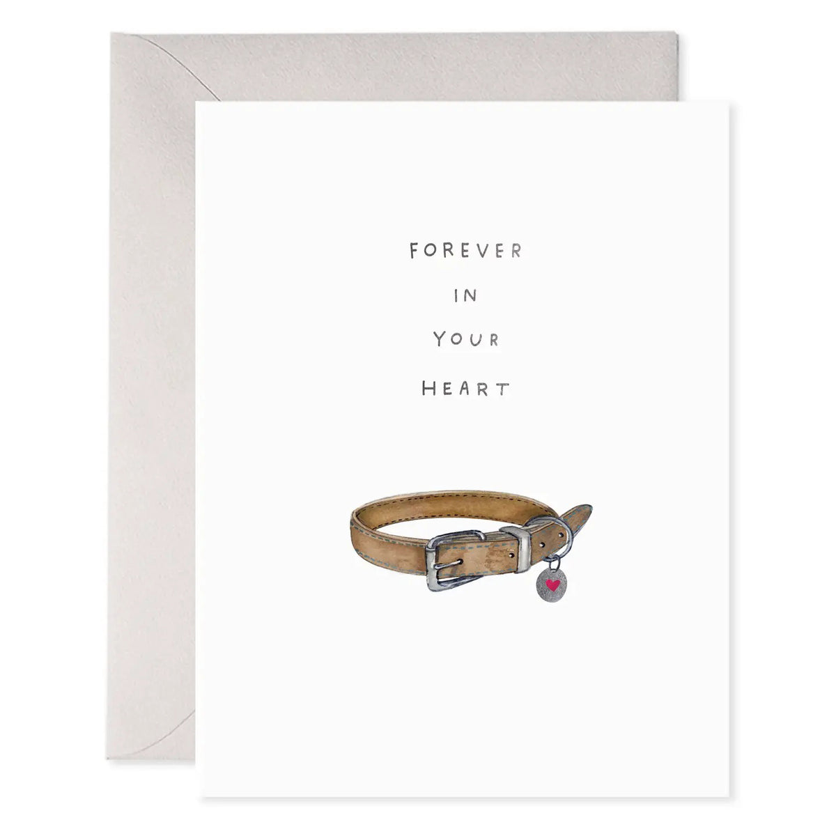 E. FRANCES PAPER’s E. FRANCES - PET COLLAR is a hand-painted watercolor card with a brown dog collar, heart tag, and “Forever in your heart” text. Includes a light gray envelope and is blank inside. Made in the USA.