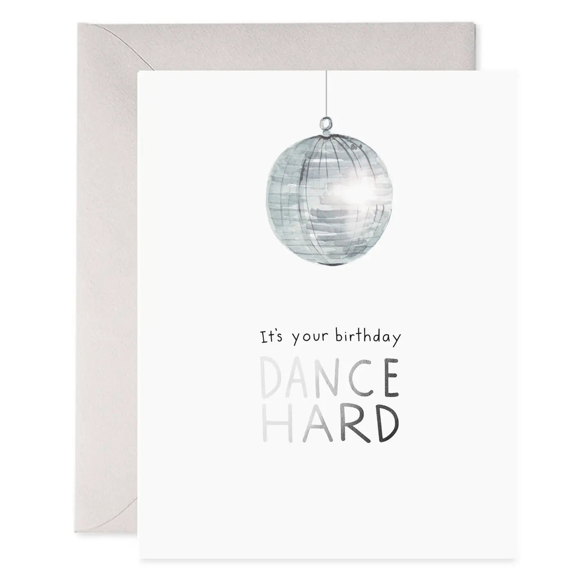 The E. FRANCES - DICO BALL BIRTHDAY CARD by E. FRANCES PAPER features a silver disco ball above &quot;It’s your birthday DANCE HARD&quot; on luxe heavyweight paper with a light gray envelope. Made in the USA.