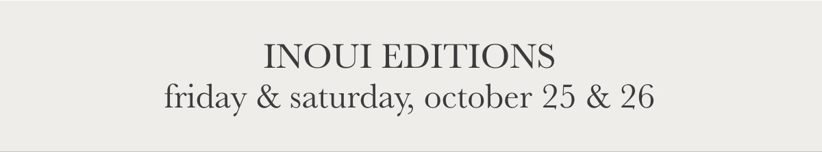 A light grey banner with the text "INOUÏ EDITIONS" in bold, capital letters, followed by "friday & saturday, october 25 & 26" in lowercase letters. Fearrington Village