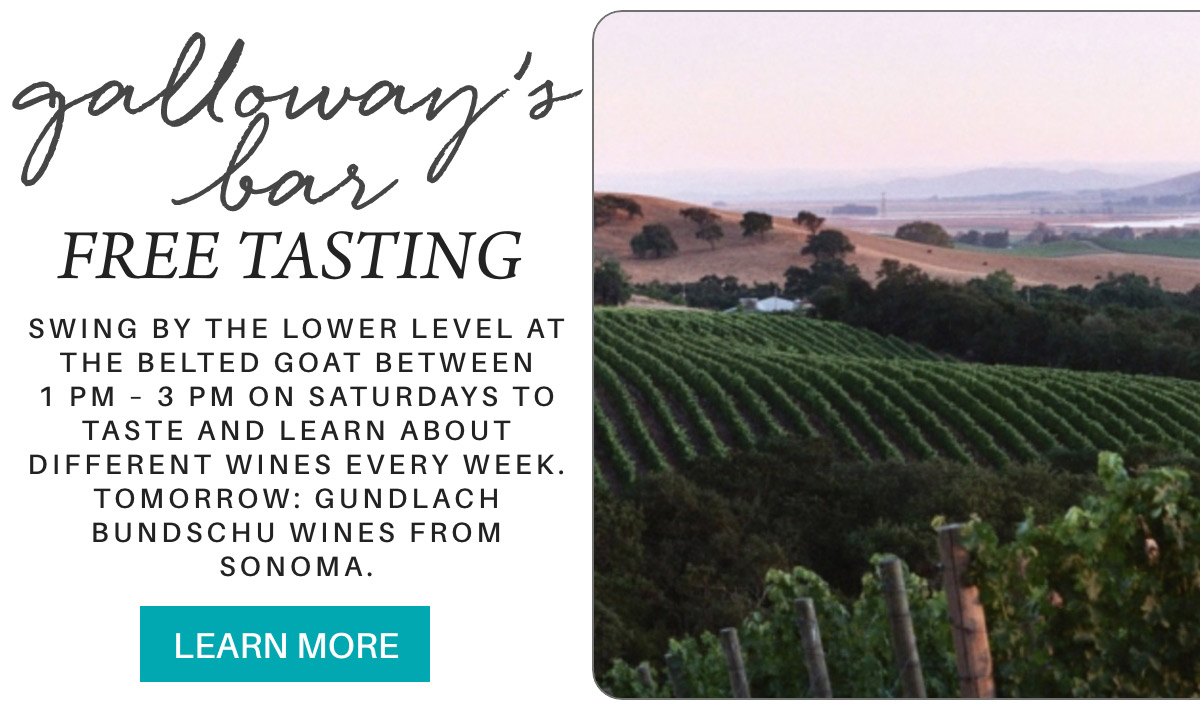 Flyer for Galloway's Bar promoting a free wine tasting event at The Belted Goat on Saturdays from 1 PM to 3 PM. The event features different wines each week, with an image of a scenic vineyard. It highlights Gundlach Bundschu wines from Sonoma to be featured tomorrow. "Learn More" button at the bottom. Fearrington Village