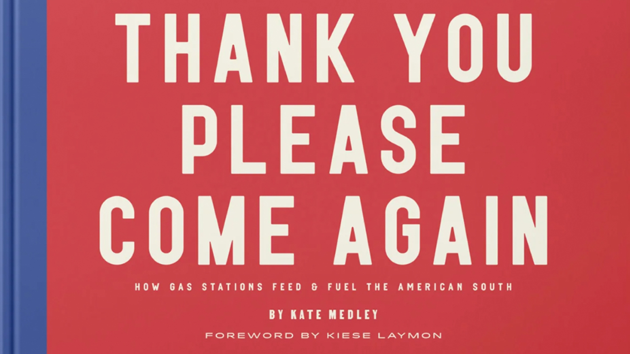 Red book cover with bold white text that reads "THANK YOU PLEASE COME AGAIN" followed by "How Gas Stations Feed & Fuel the American South" by Kate Medley. The bottom of the cover notes "Foreword by Kiese Laymon" in smaller text. Fearrington Village