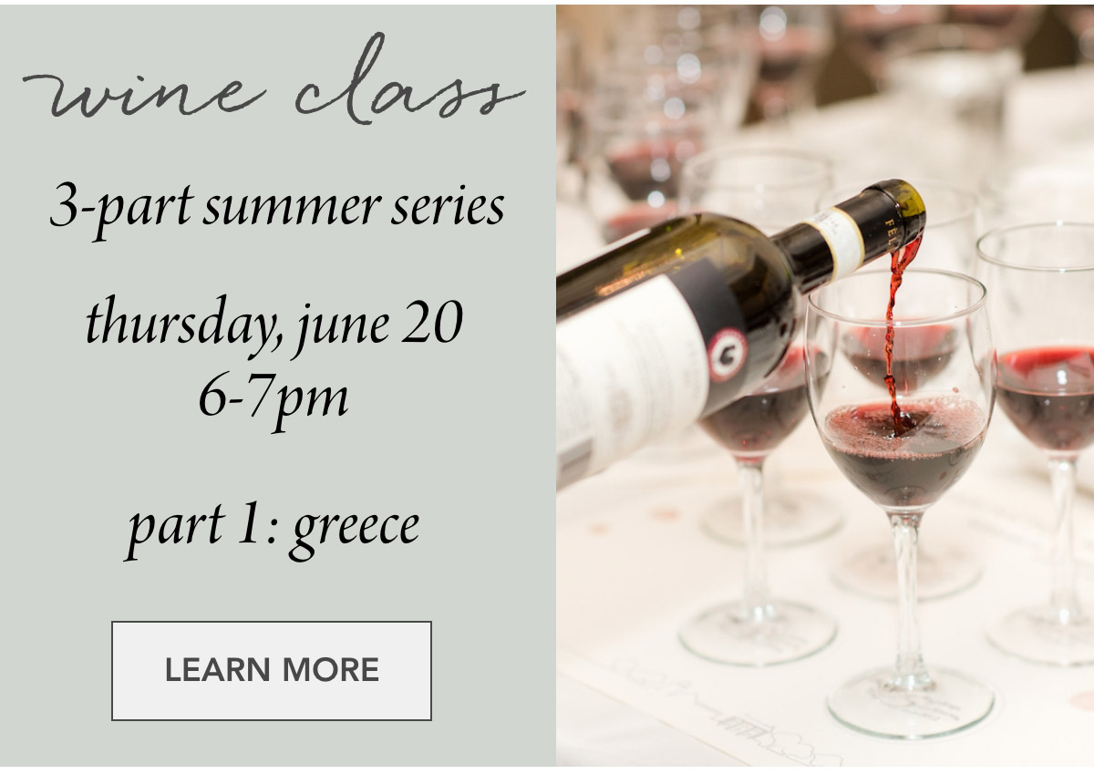 wine class 3-part summer series thursday, june 20 6-7pm part 1: greece LEARN MORE