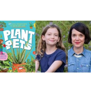 Book cover of "Plant Pets: 27 Cool Houseplants to Grow and Love", featuring potted plants and colorful illustrations on the left. On the right, there are two people, a young girl with long hair and a woman with short dark hair, both smiling and standing outdoors. Fearrington Village