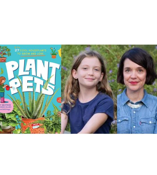 Book cover of "Plant Pets: 27 Cool Houseplants to Grow and Love", featuring potted plants and colorful illustrations on the left. On the right, there are two people, a young girl with long hair and a woman with short dark hair, both smiling and standing outdoors. Fearrington Village