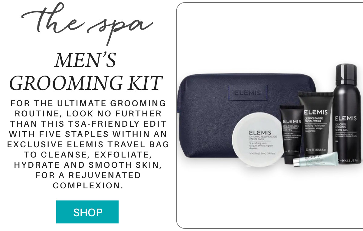 the spa MEN’S GROOMING KIT For the ultimate grooming routine, look no further than this TSA-friendly edit with five staples within an exclusive ELEMIS travel bag to cleanse, exfoliate, hydrate and smooth skin, for a rejuvenated complexion. SHOP