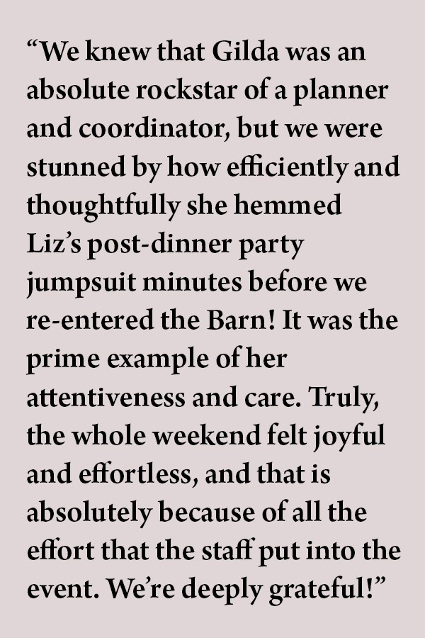 A testimonial reads: “We knew that Gilda was an absolute rockstar of a planner and coordinator, but we were stunned by how efficiently and thoughtfully she hemmed Liz’s post-dinner party jumpsuit minutes before we re-entered the Barn! It was the prime example of her attentiveness and care. Truly, the whole weekend felt joyful and effortless, and that is absolutely because of all the effort that the staff put into the event. We’re deeply grateful!”. Fearrington Village