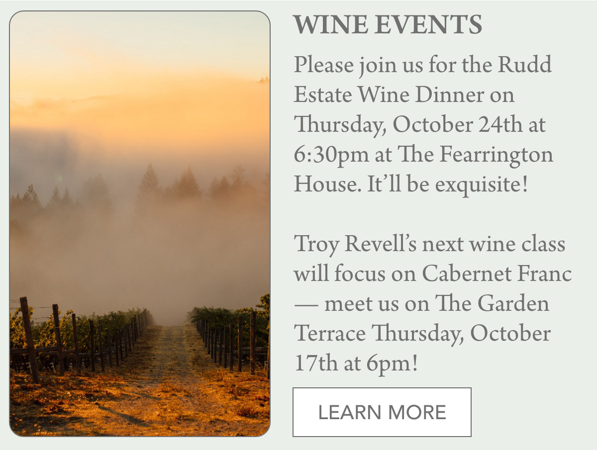 An advertisement for wine events. It includes a foggy vineyard image and information about the Rudd Estate Wine Dinner on October 24th at 6:30pm at The Fearrington House, and a wine class with Troy Revell focusing on Cabernet Franc on October 17th at 6pm on The Garden Terrace. Fearrington Village