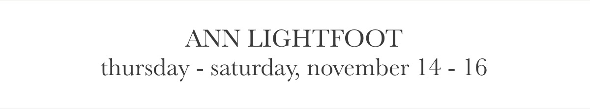 Text reading 'ANN LIGHTFOOT' in uppercase letters, followed by 'thursday - saturday, november 14 - 16' in lowercase letters. Fearrington Village