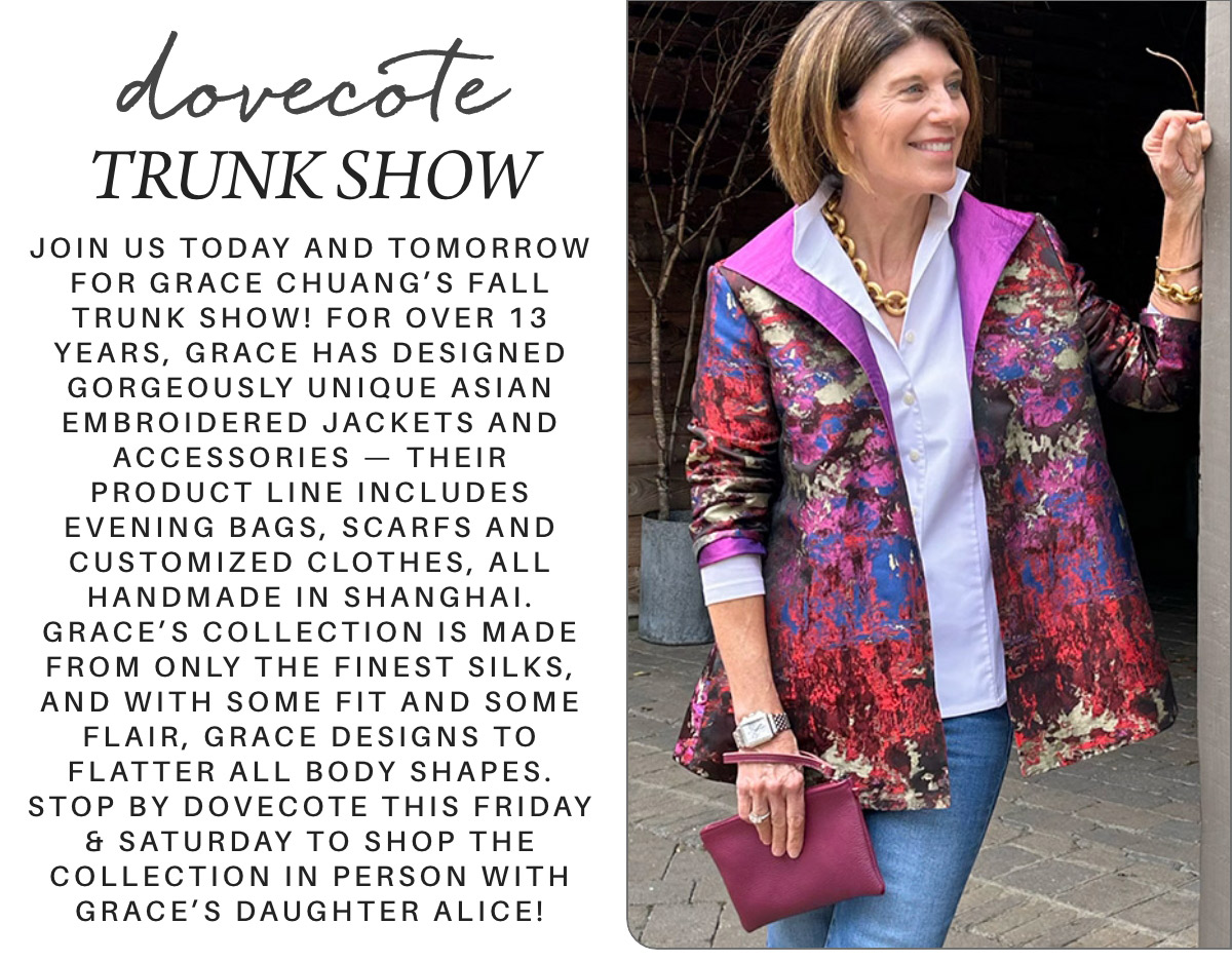 A woman wearing a colorful embroidered jacket stands holding a pink clutch. Text beside her reads, “Dovecote Trunk Show” with details about designer Grace Chuang's collection, including silk jackets and accessories, and an invitation to meet Alice. Fearrington Village