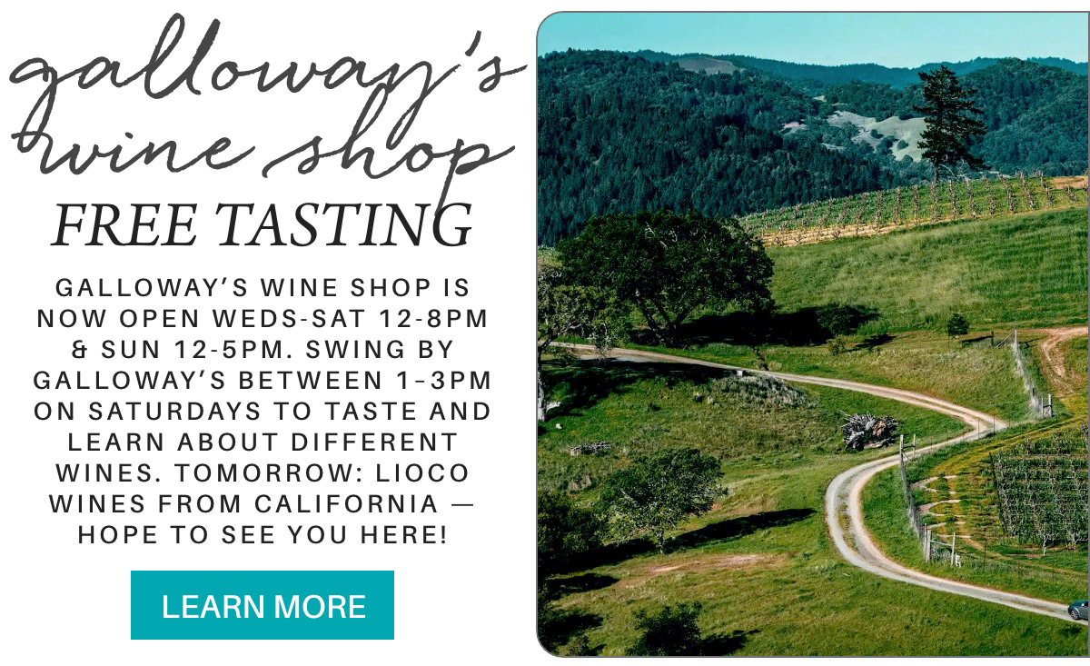 A scenic view of vineyards with lush green hills. Galloway's Wine Shop offers free tastings, open Wednesday to Saturday. Lioco Wines from California featured tomorrow. Learn more button included. Fearrington Village