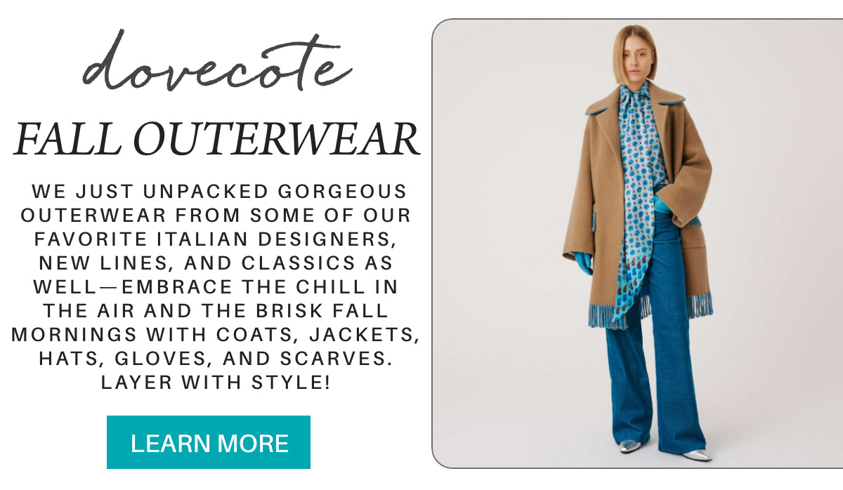 Woman wearing a long camel coat, turquoise scarf, and blue jeans stands against a light background. Text promotes Dovecote's fall outerwear collection from Italian designers, featuring coats, jackets, and accessories. "Learn more" button included. Fearrington Village