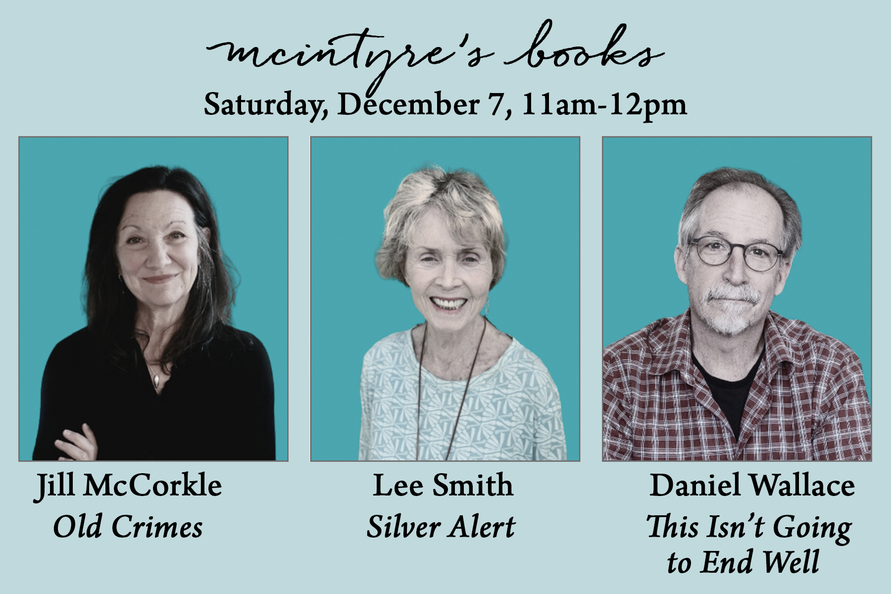 Event poster for "McIntyre's Books" featuring three authors: Jill McCorkle for "Old Crimes," Lee Smith for "Silver Alert," and Daniel Wallace for "This Isn’t Going to End Well." The event is on Saturday, December 7, 11am-12pm. Fearrington Village