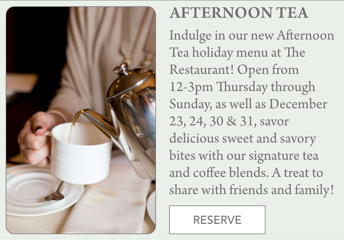 A person pours tea from a silver teapot into a cup. Text promotes an Afternoon Tea menu available Thursdays to Sundays and select December dates, featuring sweet and savory bites with tea and coffee. A "Reserve" button is included. Fearrington Village