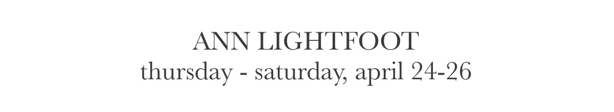 Text reading "ANN LIGHTFOOT" followed by "thursday - saturday, april 24-26" in a simple, serif font on a white background. Fearrington Village