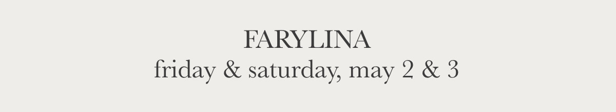 Text on a light background reads: "FARYLINA friday & saturday, may 2 & 3. Fearrington Village