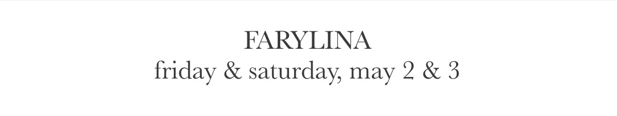 Text on a white background reads: "FARYLINA friday & saturday, may 2 & 3". Fearrington Village