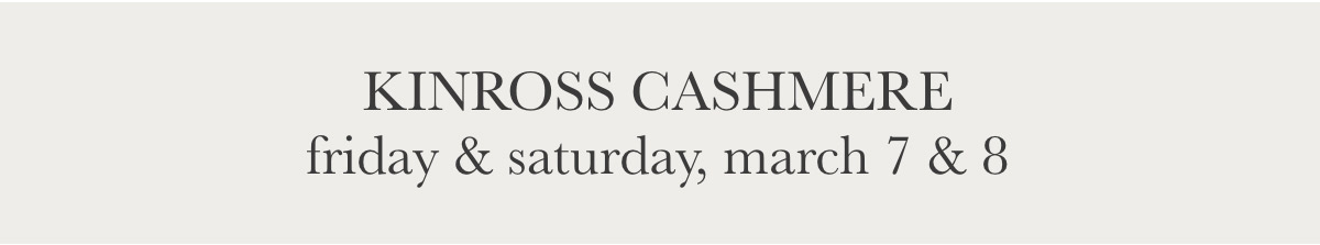 Text on a light gray background reads: "KINROSS CASHMERE friday & saturday, march 7 & 8. Fearrington Village