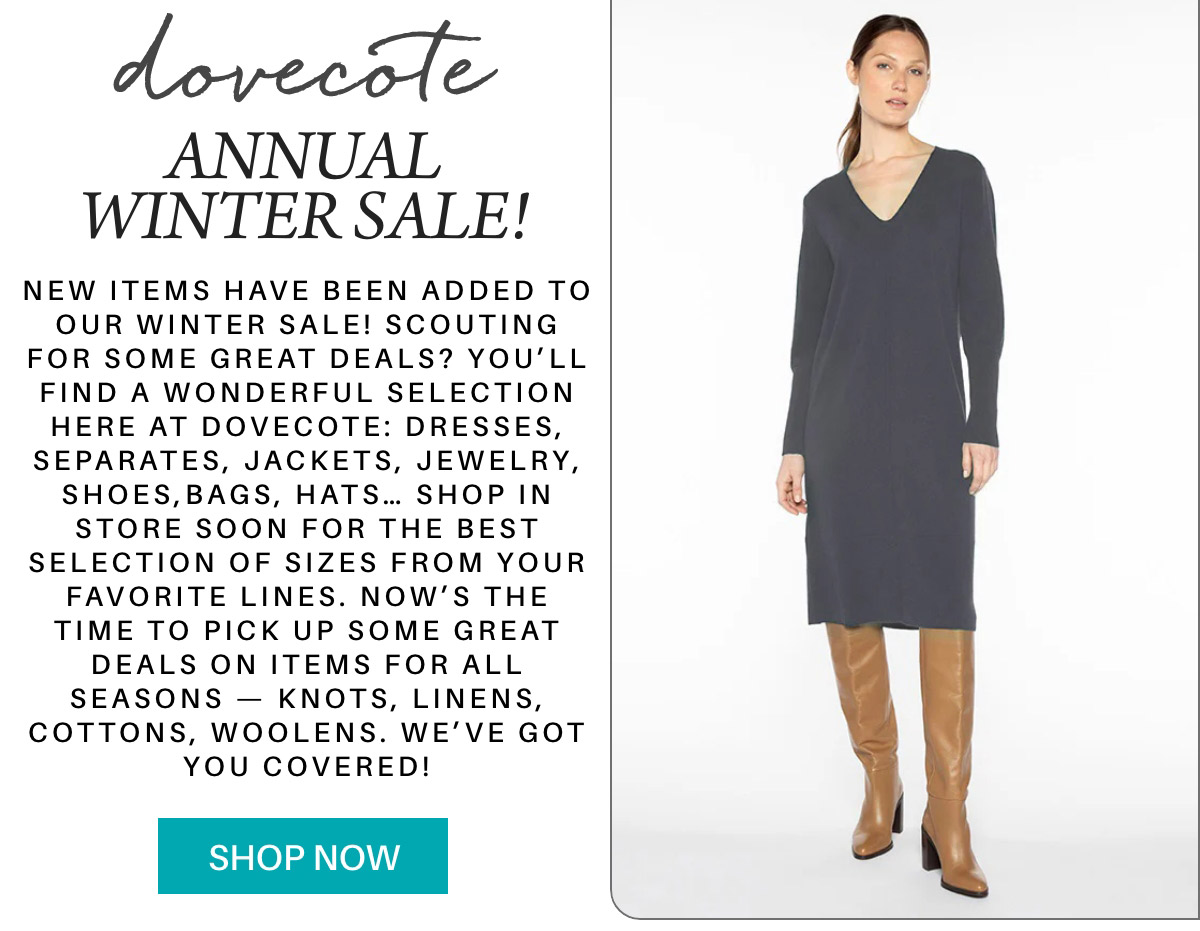 Advertisement for Dovecote's Annual Winter Sale. Features a person wearing a dark V-neck dress and tall brown boots. Text highlights a selection of winter items including dresses, jackets, and more. Includes a "Shop Now" button. Fearrington Village