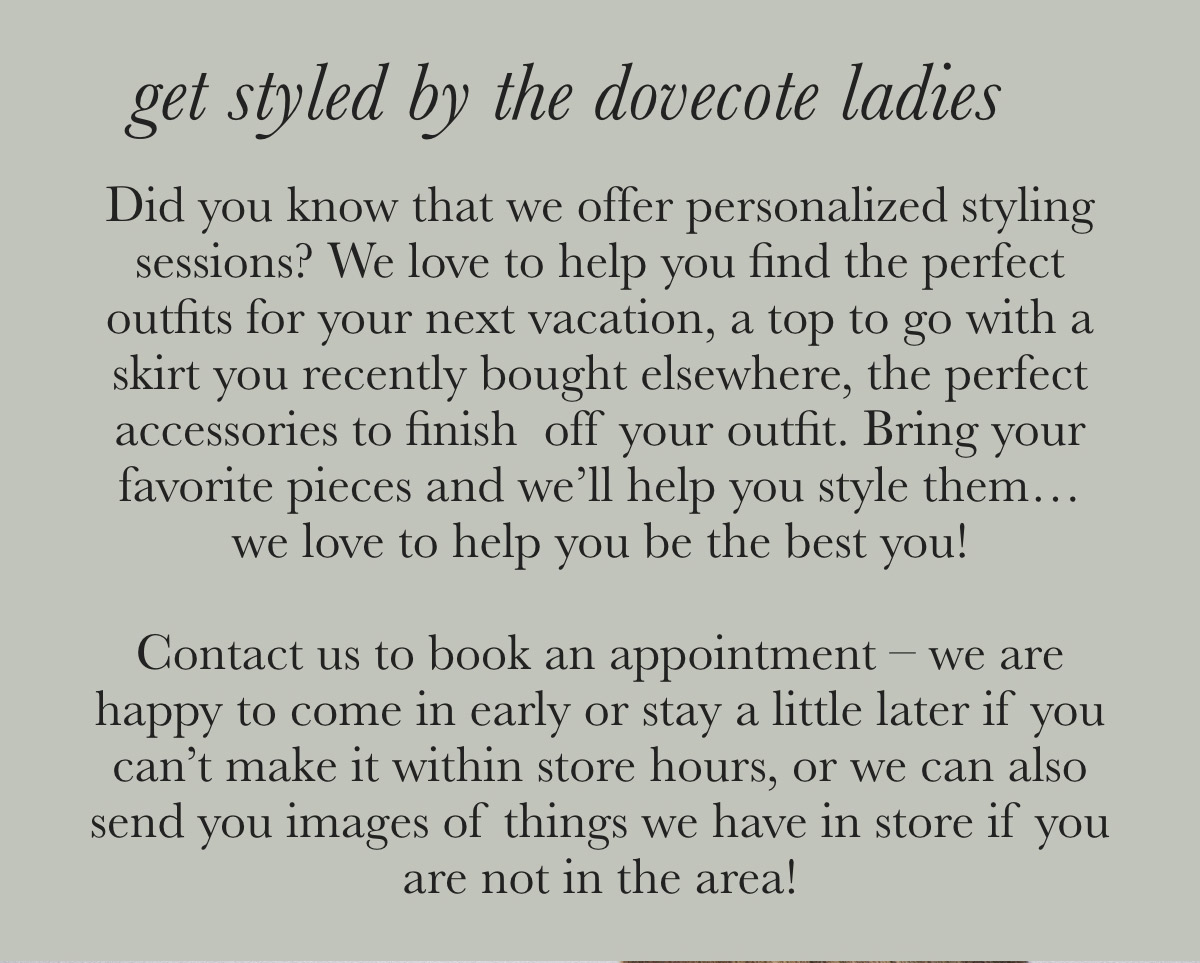 A promotional text offering personalized styling sessions, inviting customers to book an appointment. Styled in elegant fonts, it encourages bringing favorite pieces for outfit assistance and offers remote shopping help. Fearrington Village