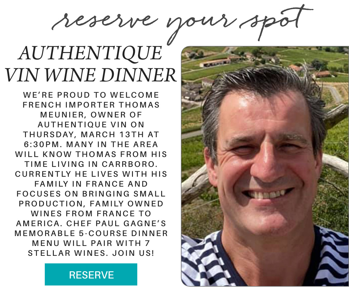 Event poster for Authentique Vin Wine Dinner with a smiling man, Thomas Meunier, and event details. It mentions a 5-course dinner on March 13th, 6:30 PM, in Carrboro, featuring French wines from small producers paired with the meal. Fearrington Village