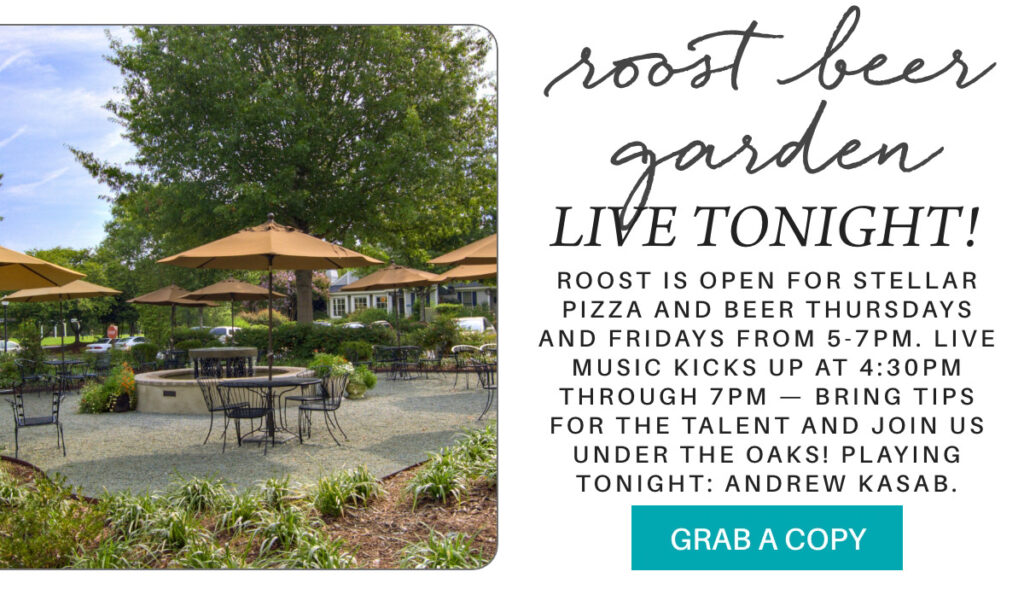 Outdoor seating area with tables and umbrellas at the Roost Beer Garden. Text on the image details live music on Thursdays and Fridays from 5-7 PM, with Andrew Kasab performing. Invitation to grab a copy and enjoy pizza, beer, and live music. "roost is open for stellar pizza and beer thursdays and fridays from 5-7pm. live music kicks up at 4:30pm through 7pm — bring tips for the talent and join us under the oaks! playing tonight: andrew kasab." Fearrington Village