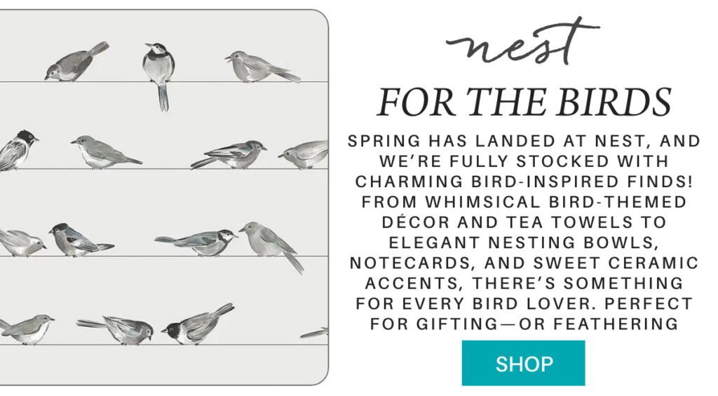 An advertisement for Nest with illustrations of birds on wires. Text describes spring bird-themed décor, tea towels, nesting bowls, and more, ideal for gifts or home. A "Shop" button is included. "Spring has landed at Nest, and we’re fully stocked with charming bird-inspired finds! From whimsical bird-themed décor and tea towels to elegant nesting bowls, notecards, and sweet ceramic accents, there’s something for every bird lover. Perfect for gifting—or feathering your own nest! 🐦✨" Fearrington Village