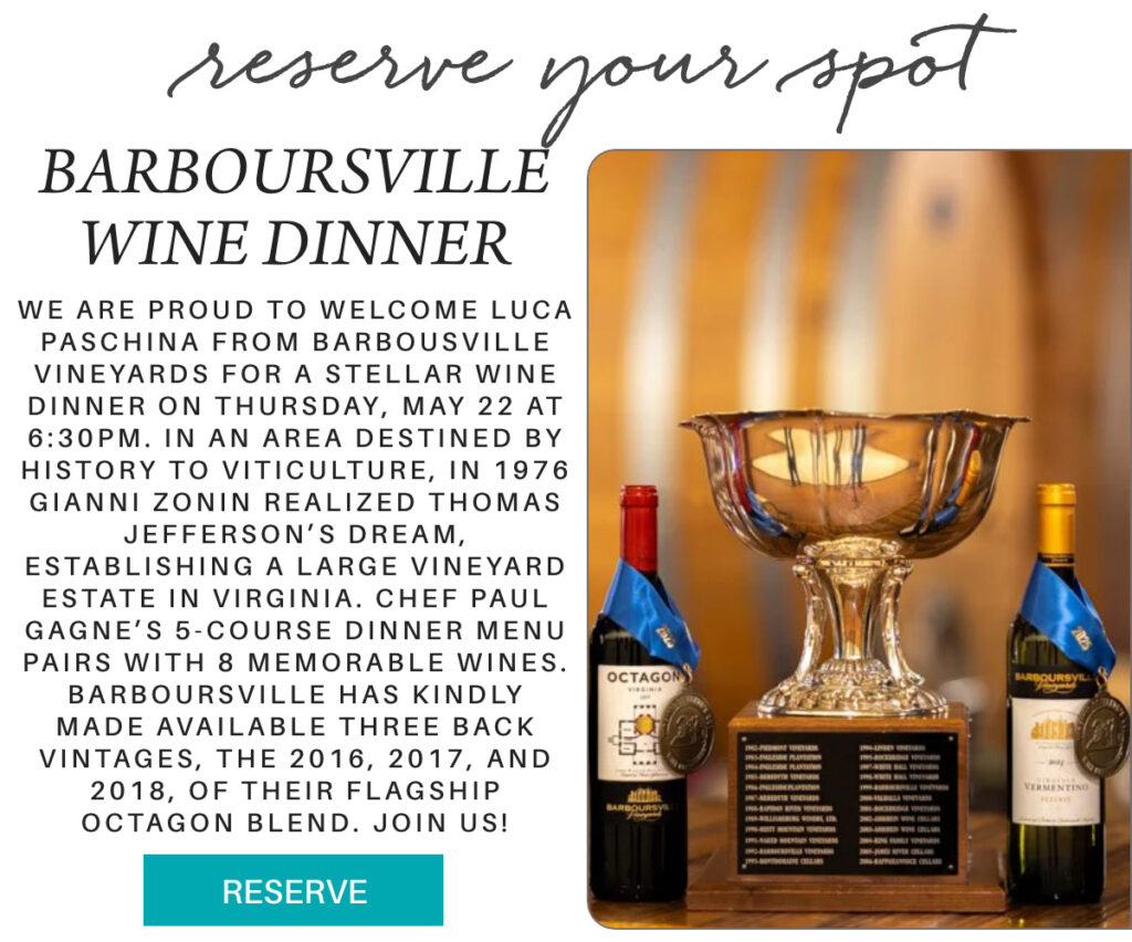 Advertisement for a wine dinner event featuring a large trophy surrounded by wine bottles. Text invites to the "Barboursville Wine Dinner" with details about chef Paul Gagné's 5-course meal on May 22 at 6:30 p.m., showcasing vintages from Barboursville Vineyards. "We are proud to welcome luca paschina from barbousville vineyards for a stellar wine dinner on thursday, may 22 at 6:30pm. In an area destined by history to viticulture, in 1976 Gianni Zonin realized Thomas Jefferson’s dream, establishing a large vineyard estate in virginia. Chef Paul Gagne’s 5-course dinner menu pairs with 8 memorable wines. Barboursville has kindly made available three back vintages, the 2016, 2017, and 2018, of their flagship Octagon blend. join us!" Fearrington Village