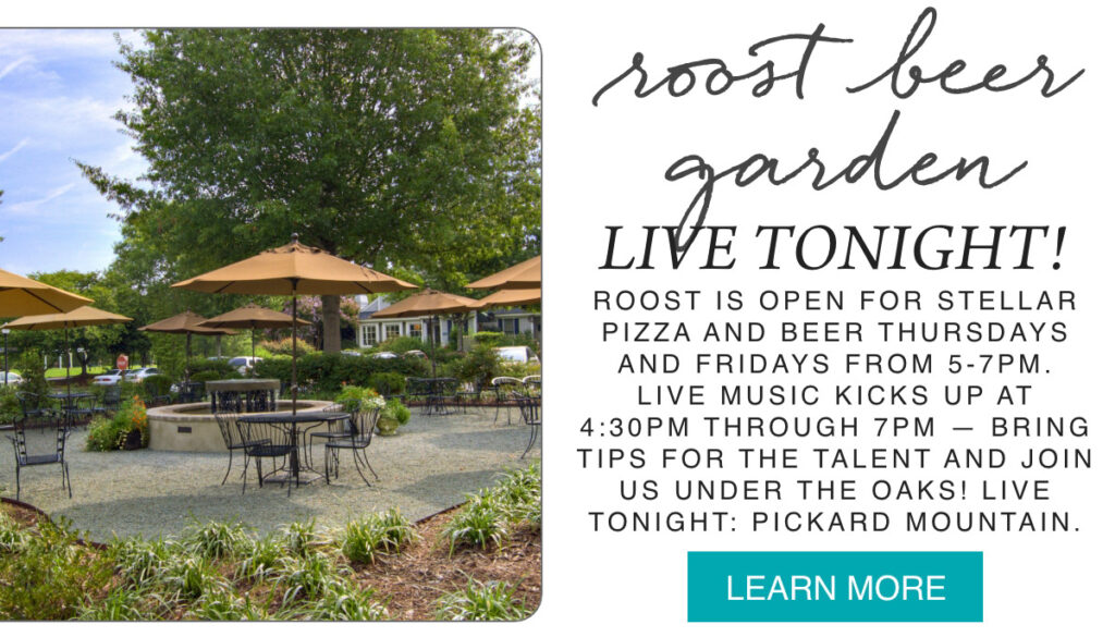 An outdoor beer garden with tables, chairs, and large umbrellas under green trees. Text announces live music tonight, pizza and beer hours, and invites guests to join under the oaks at the Roost Beer Garden. Fearrington Village