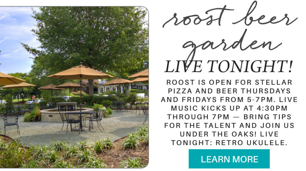 Outdoor patio with tables, chairs, and beige umbrellas under large trees. Text promotes live ukulele music, pizza, and beer at Roost Beer Garden on Thursdays and Fridays from 5-7 PM. “Learn More” button at the bottom. "roost is open for stellar pizza and beer thursdays and fridays from 5-7pm. live music kicks up at 4:30pm through 7pm — bring tips for the talent and join us under the oaks! live tonight: retro ukulele." Fearrington Village
