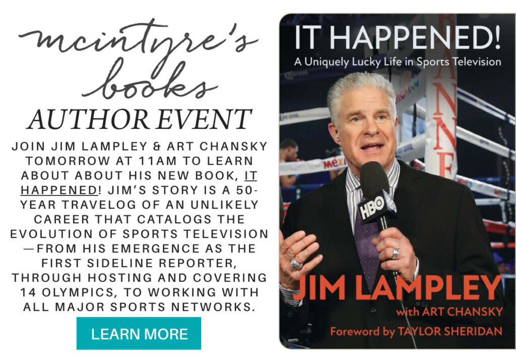 Promotional flyer for an author event featuring Jim Lampley and his new book "It Happened!" with a photo of Lampley speaking into a microphone next to event and book details. "join jim lampley & art chansky tomorrow at 11am to learn about about his new book, it happened! Jim’s story is a 50-year travelog of an unlikely career that catalogs the evolution of sports television—from his emergence as the first sideline reporter, through hosting and covering 14 Olympics, to working with all major sports networks." Fearrington Village