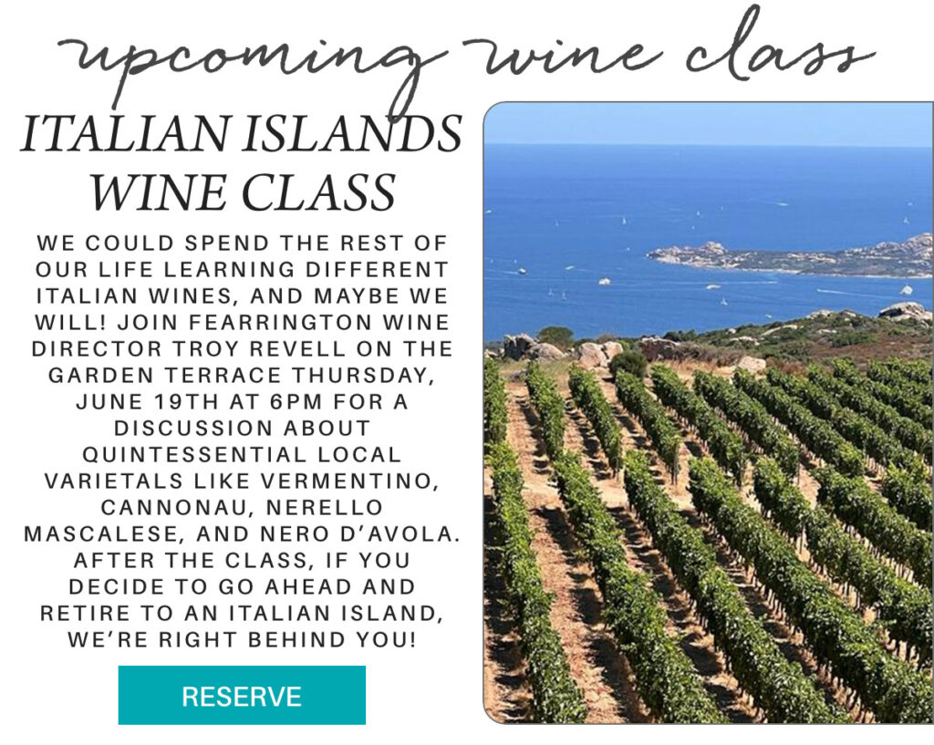 Promotional flyer for an Italian Islands Wine Class with event details and a photo of a coastal vineyard overlooking the sea under a blue sky. A "Reserve" button is at the bottom. "We could spend the rest of our life learning different Italian wines, and maybe we will! Join Fearrington Wine Director Troy Revell on the garden terrace thursday, june 19th at 6pm for a discussion about quintessential local varietals like Vermentino, Cannonau, Nerello Mascalese, and Nero d’Avola. After the class, if you decide to go ahead and retire to an Italian island, we’re right behind you!" Fearrington Village