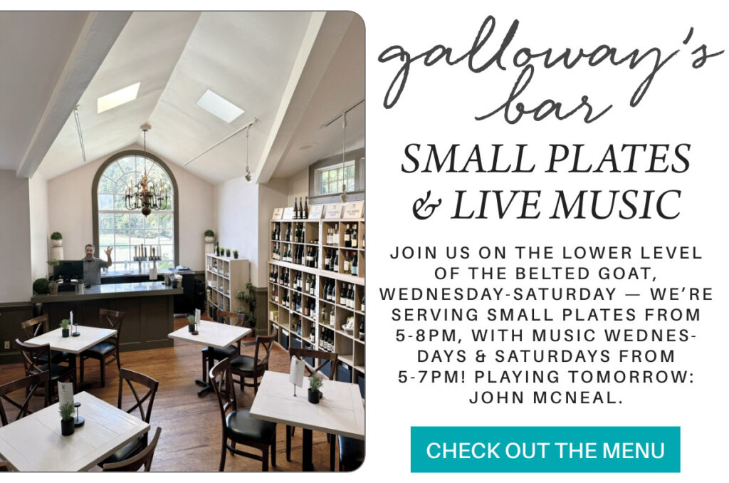 A bright, modern bar with a vaulted ceiling, wine shelves, and tables set for guests. Text promotes Galloway’s Bar small plates, live music Wednesdays and Saturdays, and invites to check out the menu. "join us on the lower level of the belted goat, wednesday-saturday — we’re serving small plates from 5-8pm, with music wednes-days & saturdays from 5-7pm! playing tomorrow: john mcneal." Fearrington Village