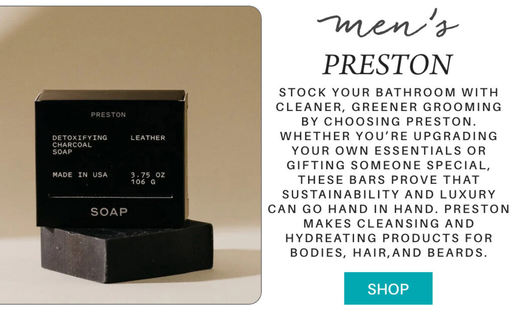 A black bar of Preston detoxifying charcoal soap labeled "Leather," placed on a stone, with text describing Preston's sustainable, luxurious grooming products and a teal "Shop" button below. "Stock your bathroom with cleaner, greener grooming by choosing PRESTON. Whether you’re upgrading your own essentials or gifting someone special, these bars prove that sustainability and luxury can go hand in hand. preston makes cleansing and hydreating products for bodies, hair,and beards." Fearrington Village