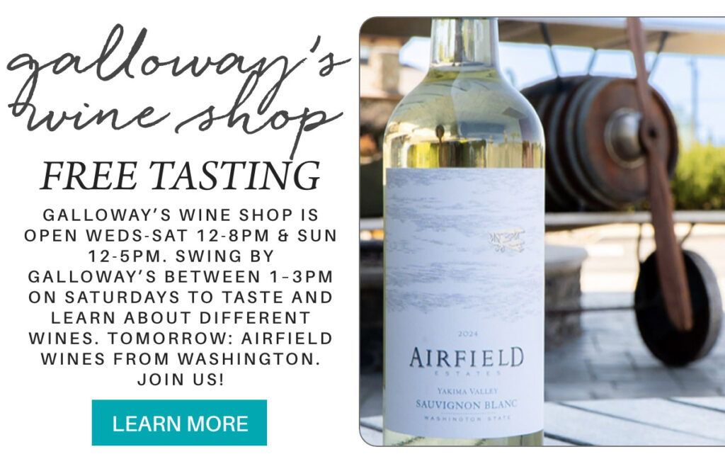 A bottle of Airfield Estates Sauvignon Blanc wine sits on a table. Text advertises free wine tastings at Galloway’s Wine Shop, including shop hours and an invitation to taste Airfield wines from Washington. "galloway’s wine shop is open weds-sat 12-8pm & sun 12-5pm. Swing by galloway’s between 1–3pm on saturdays to taste and learn about different wines. tomorrow: Airfield wines from Washington. join us!" Fearrington Village