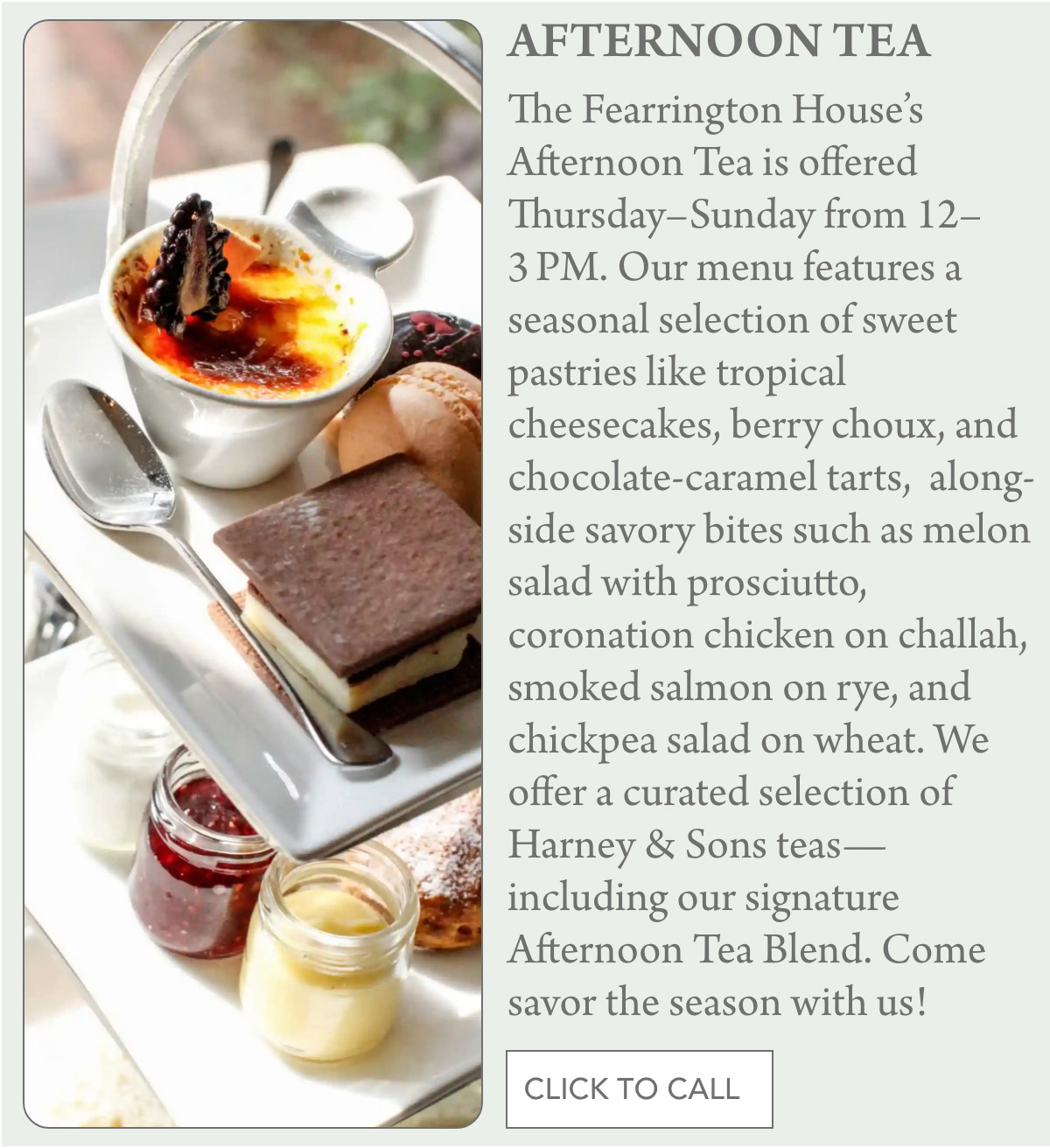 A tiered tray with assorted pastries, cookies, cheesecake, mousse, and small jars of condiments beside a teacup, promoting Fearrington House’s Afternoon Tea available Thursday–Sunday. Fearrington Village