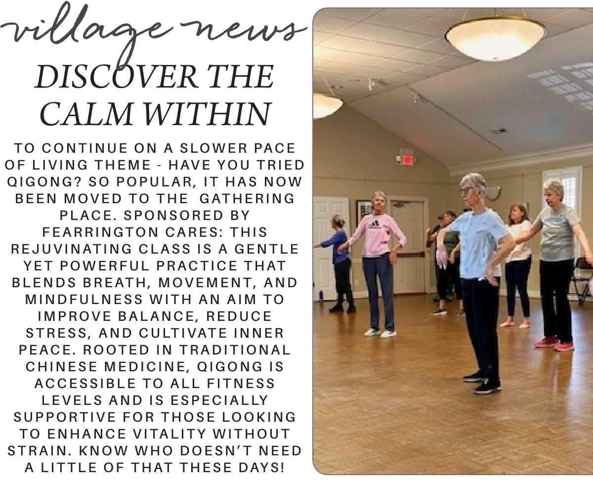 A group of older adults stands spaced out in a bright room, following an instructor’s gentle movements during a qigong class, with a text overlay describing the class’s benefits for stress relief and vitality. "To continue on a slower pace of living theme - have you tried Qigong? So popular, it has now been moved to the Gathering Place. sponsored by Fearrington cares: This rejuvinating class is a gentle yet powerful practice that blends breath, movement, and mindfulness with an aim to improve balance, reduce stress, and cultivate inner peace. Rooted in traditional Chinese medicine, Qigong is accessible to all fitness levels and is especially supportive for those looking to enhance vitality without strain. know who doesn’t need a little of that these days!" Fearrington Village