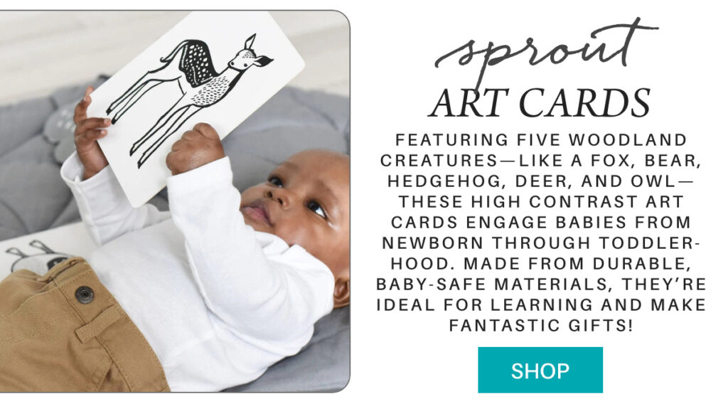 A baby lying on a soft surface holds up a black-and-white art card with a drawing of a deer. Text beside the baby describes “Sprout Art Cards” as high-contrast, woodland-themed cards for baby learning. "Featuring five woodland creatures—like a fox, bear, hedgehog, deer, and owl—these high contrast art cards engage babies from newborn through toddler-hood. Made from durable, baby-safe materials, they’re ideal for learning and make fantastic gifts!" Fearrington Village