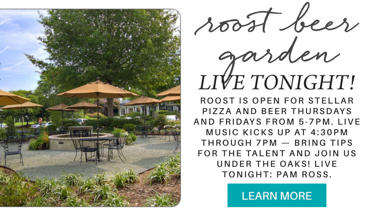 Outdoor patio with tables, chairs, and large tan umbrellas under leafy trees. Text promotes live music, pizza, and beer at Roost Beer Garden, Thursdays and Fridays, with tonight’s act by Pam Ross. "roost is open for stellar pizza and beer thursdays and fridays from 5-7pm. live music kicks up at 4:30pm through 7pm — bring tips for the talent and join us under the oaks! live tonight: pam ross." Fearrington Village