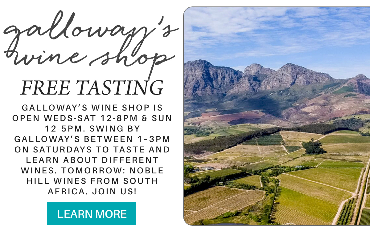 Flyer for Galloway’s Wine Shop featuring a vineyard and mountains. Text advertises free wine tasting hours and highlights a special event for Noble Hill wines from South Africa. Includes a “Learn More” button. "galloway’s wine shop is open weds-sat 12-8pm & sun 12-5pm. Swing by galloway’s between 1–3pm on saturdays to taste and learn about different wines. tomorrow: Noble Hill wines from South Africa. join us!" Fearrington Village