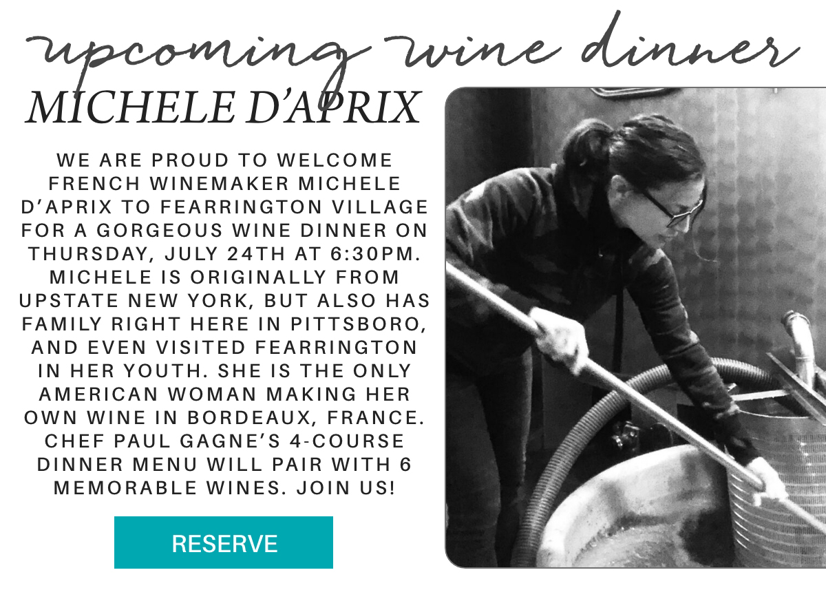 Black and white image featuring a woman handling wine equipment. Text announces a wine dinner with French winemaker Michele D’Aprix at Fearrington Village on July 24th at 6:30PM, paired with a chef's 4-course menu. "We are proud to welcome French winemaker Michele d’Aprix to Fearrington Village for a gorgeous wine dinner on thursday, july 24th at 6:30pm. Michele is originally from upstate New York, but also has family right here in Pittsboro, and even visited Fearrington in her youth. She is the only American woman making her own wine in Bordeaux, France. Chef Paul Gagne’s 4-course dinner menu will pair with 6 memorable wines. join us!" Fearrington Village