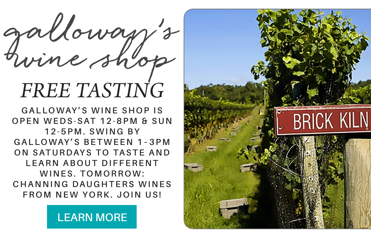 A flyer for Galloway’s Wine Shop features vineyard rows, a “Brick Kiln” sign, and event details about free wine tastings, shop hours, and a special tasting of Channing Daughters wines from New York. "galloway’s wine shop is open weds-sat 12-8pm & sun 12-5pm. Swing by galloway’s between 1–3pm on saturdays to taste and learn about different wines. tomorrow: Channing Daughters wines from New York. join us!" Fearrington Village