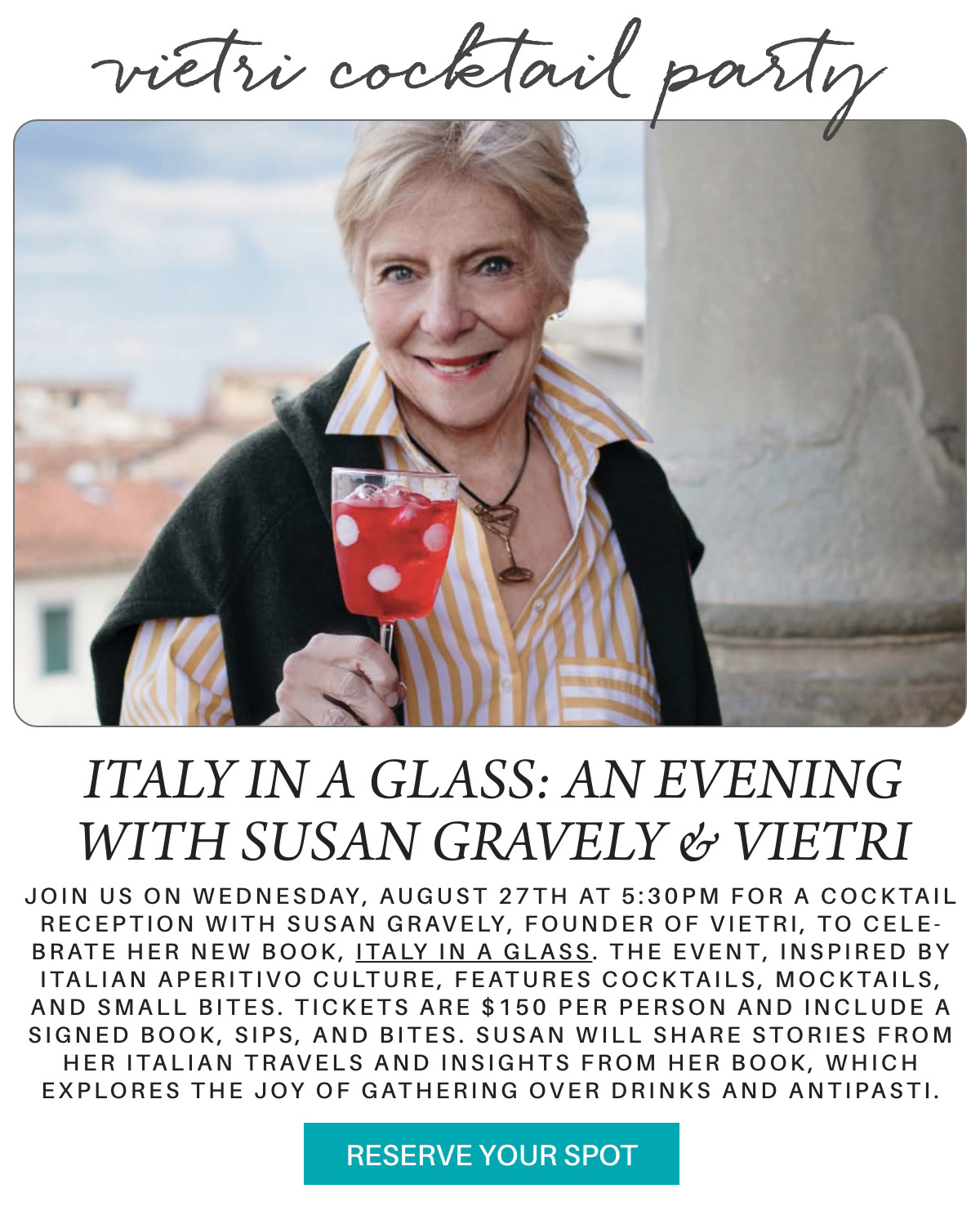 A woman with short blonde hair in a pink sweater holds a red cocktail and smiles at the camera. Text promotes a Vietri cocktail party event with Susan Gravely and RSVP details. "Join us on Wednesday, August 27th at 5:30pm for a cocktail reception with Susan Gravely, founder of Vietri, to cele-brate her new book, Italy in a Glass. The event, inspired by Italian aperitivo culture, features cocktails, mocktails, and small bites. Tickets are $150 per person and include a signed book, sips, and bites. Susan will share stories from her italian travels and insights from her book, which explores the joy of gathering over drinks and antipasti." Fearrington Village