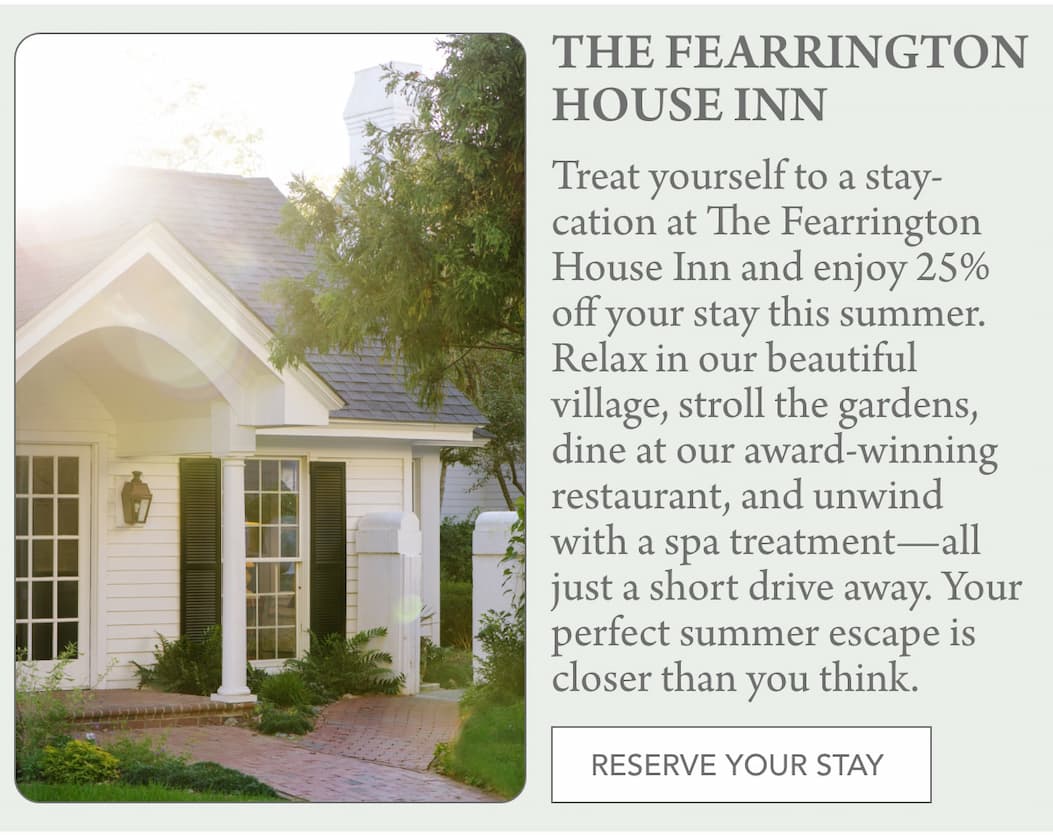 July in Fearrington Village 2 A charming white inn with large windows and a garden path. Text promotes a 25% discount at The Fearrington House Inn, highlighting gardens, dining, spa, and a “Reserve Your Stay” button. Fearrington Village