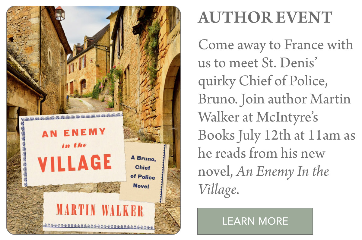 July in Fearrington Village 8 A book titled "An Enemy in the Village" by Martin Walker is displayed against a backdrop of a quaint French village street. Text announces an author event with Martin Walker on July 12th at McIntyre's Books. Fearrington Village