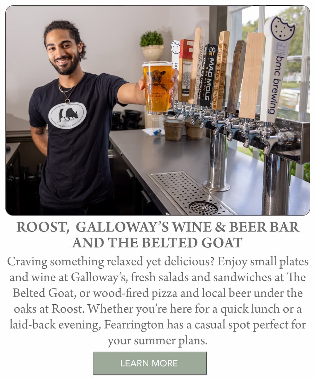 July in Fearrington Village 10 A smiling bartender holds a glass of beer beside several beer taps at a bar, wearing a black T-shirt with a white animal logo. Text below describes dining options at Roost, Galloway’s Wine & Beer Bar, and The Belted Goat. Fearrington Village
