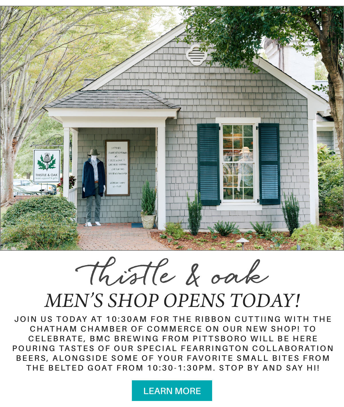 A small gray shop with blue shutters and a white door sits among trees, with a "Thistle & Oak" sign by the entrance. The shop advertises its grand opening event with text and a blue "Learn More" button below. "join us today at 10:30am for the ribbon cuttiing with the Chatham Chamber of Commerce on our new shop! To celebrate, BMC Brewing from Pittsboro will be here pouring tastes of our special Fearrington collaboration beers, alongside some of your favorite small bites from The Belted Goat from 10:30-1:30pm. stop by and say hi!" Fearrington Village
