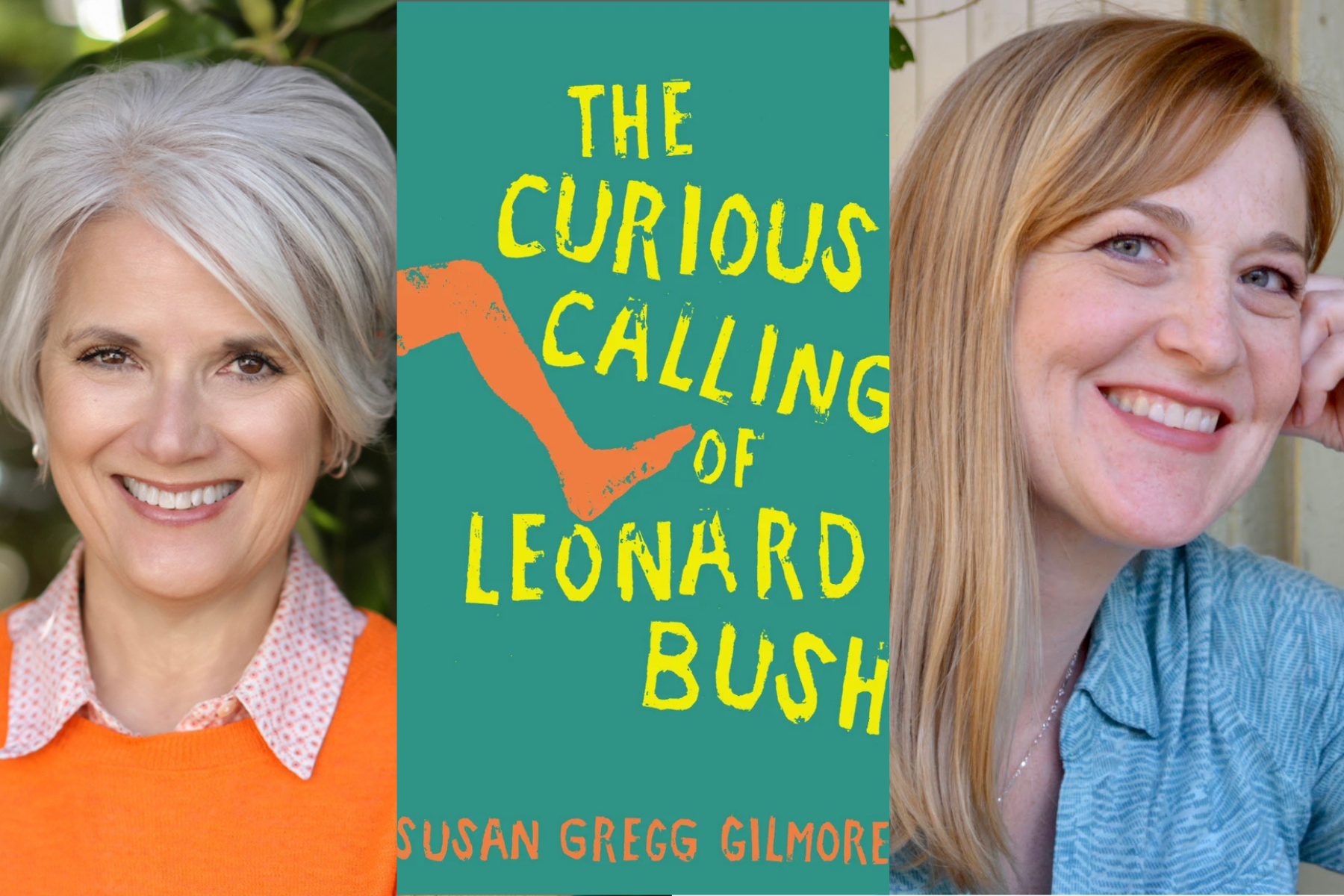 Susan Gregg Gilmore, The Curious Calling of Leonard Bush, in conversation with Heather Frese 26 Susan Gregg Gilmore, The Curious Calling of Leonard Bush, in conversation with Heather Frese on Saturday, September 27 at 11am