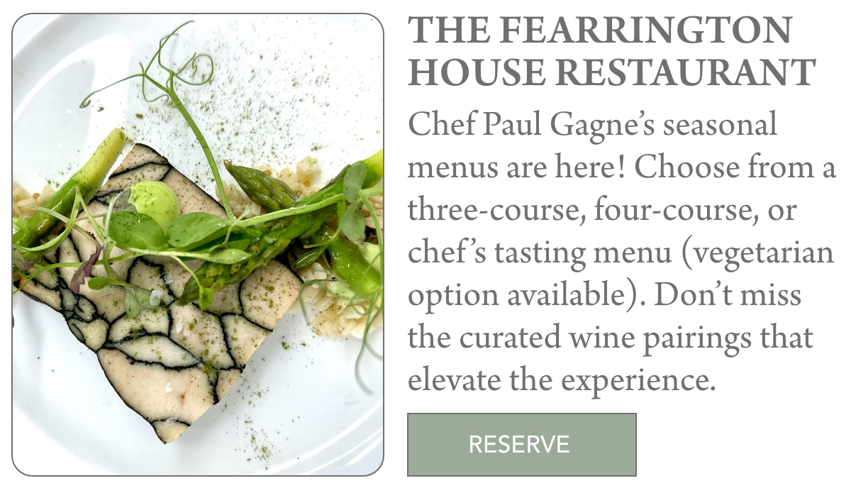 A gourmet dish garnished with greens is shown on a white plate. Next to it, text describes seasonal menus at The Fearrington House Restaurant and invites guests to reserve a table. "Chef Paul Gagne’s seasonal menus are here! Choose from a three-course, four-course, or chef’s tasting menu (vegetarian option available). Don’t miss the curated wine pairings that elevate the experience." Fearrington Village