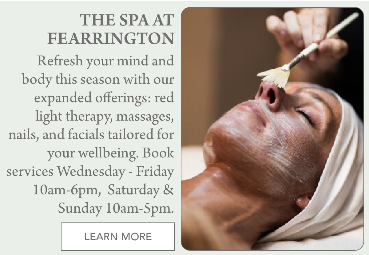 A woman receives a facial treatment with a brush at a spa. Text beside the image advertises The Spa at Fearrington with services like massages and light therapy, and lists booking hours from Wednesday to Sunday. "Refresh your mind and body this season with our expanded offerings: red light therapy, massages, nails, and facials tailored for your wellbeing. Book services Wednesday - Friday 10am-6pm, Saturday & Sunday 10am-5pm." Fearrington Village